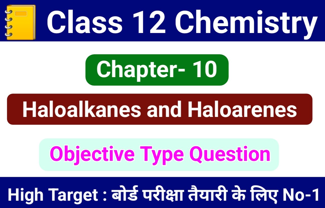 Class 12 Chemistry Chapter 10 - Haloalkanes and Haloarenes